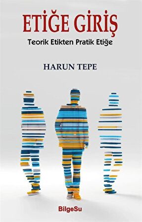 Etiğe Giriş / Harun Tepe