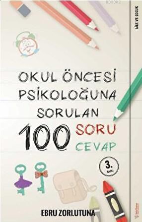 Okul Öncesi Psikoloğu’na Sorulan 100 Soru 100 Cevap