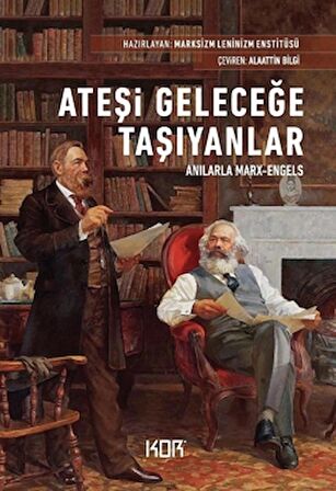 Ateşi Geleceğe Taşıyanlar - Anılarla Marx-Engels