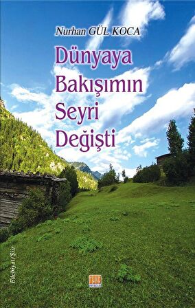 Dünyaya Bakışımın Seyri Değişti