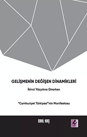 Gelişmenin Değişen Dinamikleri: İkinci Yüzyıla Girerken “Cumhuriyet Türkiyesi”nin Manifestosu