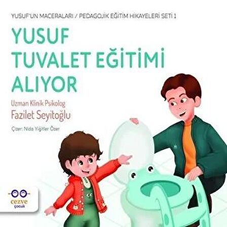 Yusuf Tuvalet Eğitimi Alıyor - Yusuf’un Maceraları - Pedagojik Eğitim Hikayeleri Seti 1