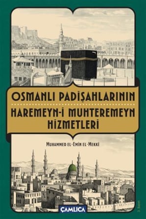 Osmanlı Padişahlarının Haremeyn-i Muhteremeyn Hizmetleri / Muhammed El-Emin El Mekki
