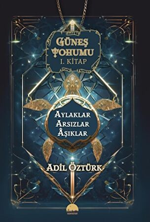 Güneş Tohumu I. Kitap - Aylaklar Arsızlar Aşıklar