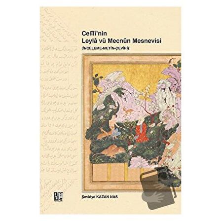 Celili’nin Leyla vü Mecnun Mesnevisi (İnceleme-Metin-Çeviri)