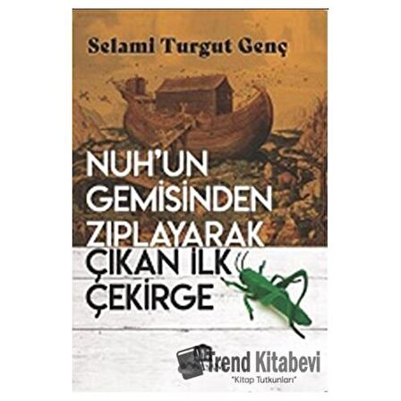 Nuh’un Gemisinden Zıplayarak Çıkan İlk Çekirge