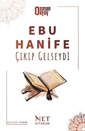 Ebu Hanife Çıkıp Gelseydi