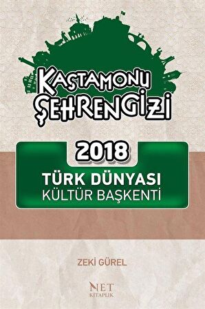 Kastamonu Şehrengizi & 2018 Türk Dünyası Kültür Başkenti / Zeki Gürel