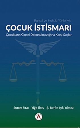 Ruhsal ve Hukuki Yönleriyle Çocuk İstismarı
