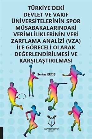 Türkiye'deki Devlet ve Vakıf Üniversitelerinin Spor Müsabakalarındaki Verimliliklerinin Veri Zarflama Analizi (VZA) İle Göreceli Olarak Değerlendirilmesi ve Karşılaştırılması