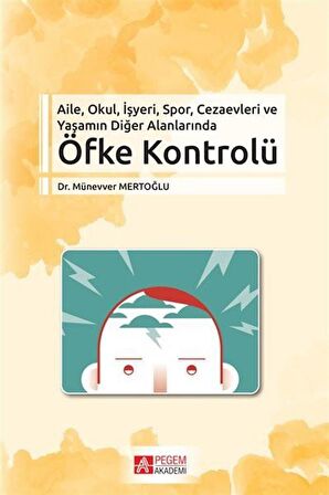 Aile, Okul, İşyeri, Spor, Cezaevleri ve Yaşamın Diğer Alanlarında Öfke Kontrolü