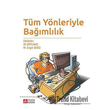 Tüm Yönleriyle Bağımlılık