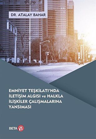 Emniyet Teşkilatı'nda İletişim Algısı ve Halkla İlişkiler Çalışmalarına Yansıması