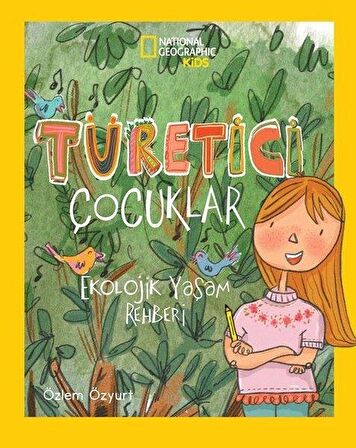 National Geographic Kids Türetici Çocuklar Ekolojik Yaşam Rehberi