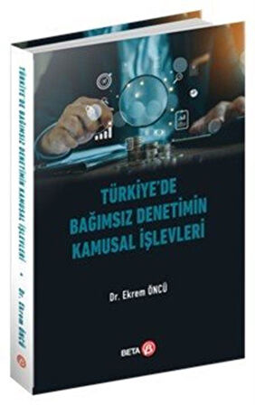 Türkiye'de Bağımsız Denetimin Kamusal İşlevleri / Dr. Ekrem Öncü