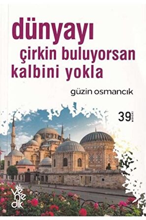 Dünyayı Çirkin Buluyorsan Kalbini Yokla