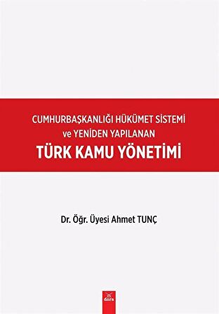 Cumhurbaşkanlığı Hükümet Sistemi ve Yeniden Yapılanan Türk Kamu Yönetimi