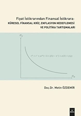 Fiyat İstikrarından Finansal İstikrara Küresel Finansal Kriz, Enflasyon Hedeflemesi ve Politika Tartışmaları