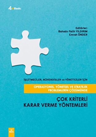 Operasyonel, Yönetsel ve Stratejik Problemlerin Çözümünde Çok Kriterli Karar Verme Yöntemleri