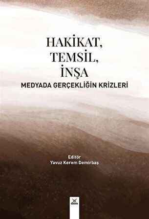 Hakikat, Temsil, İnşa - Medyada Gerçekliğin Krizleri