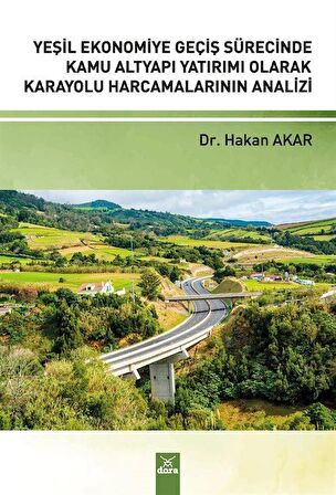 Yeşil Ekonomiye Geçiş Sürecinde Kamu Alt Yapı Yatırımı Olarak Karayolu Harcamalarının Analizi