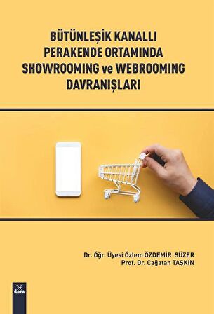 Bütünleşik Kanallı Perakende Ortamında Showromıng ve Webroomıng Davranışları