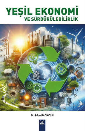 Yeşil Ekonomi ve Sürdürülebilirlik / Dr. İrfan Kadıoğlu