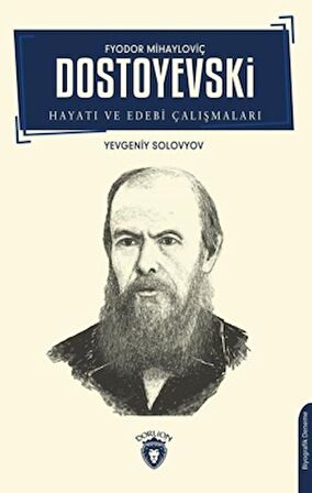 Fyodor Mihayloviç Dostoyevski Hayatı ve Edebi Çalışmaları