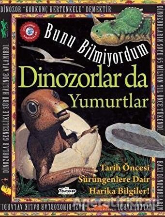 Bunu Bilmiyordum - Dinozorlar da Yumurtlar