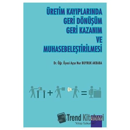 Üretim Kayıplarında Geri Dönüşüm Geri Kazanım Ve Muhasebeleştirilmesi