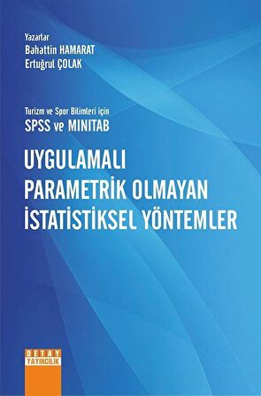 Turizm ve Spor Bilimleri İçin SPSS ve MINITAB Uygulamalı Parametrik Olmayan İstatistiksel Yöntemler