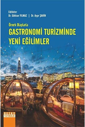Örnek Olaylarla Gastronomi Turizminde Yeni Eğilimler