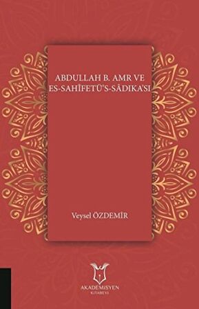 Abdullah B. Amr ve Es - Sahifetü’s - Sadıka’sı