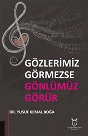 Gözlerimiz Görmezse Gönlümüz Görür