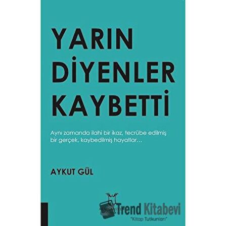 Yarın Diyenler Kaybetti