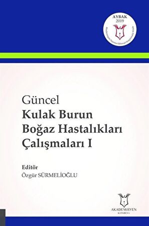 Güncel Kulak Burun Boğaz Hastalıkları Çalışmaları I / Özgür Sürmelioğlu