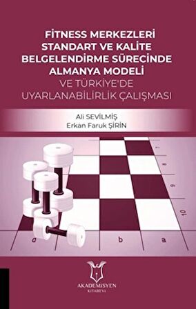 Fitness Merkezleri Standart ve Kalite Belgelendirme Sürecinde Almanya Modeli ve Türkiye'de Uyarlanabilirlik Calışması