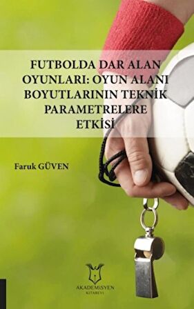 Futbolda Dar Alan Oyunları: Oyun Alanı Boyutlarının Teknik Parametrelere Etkisi