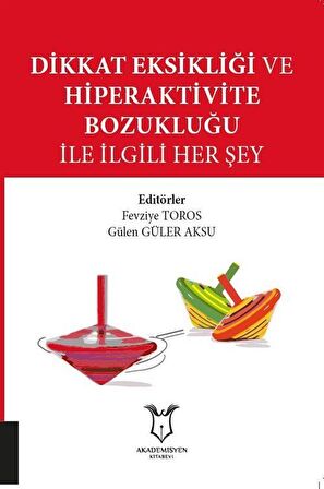 Dikkat Eksikliği ve Hiperaktivite Bozukluğu İle İlgili Her Şey