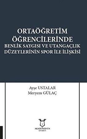 Ortaöğretim Öğrencilerinde Benlik Saygısı ve Utangaçlık Düzeylerinin Spor İle İlişkisi