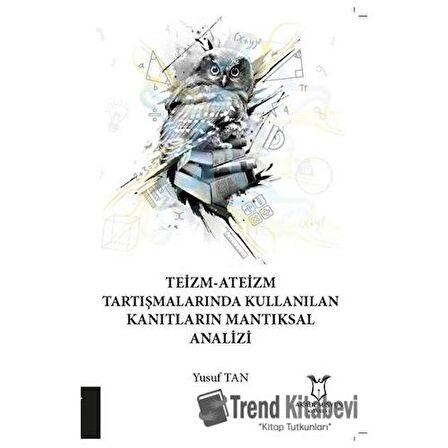 Teizm-Ateizm Tartışmalarında Kullanılan Kanıtların Mantıksal Analizi