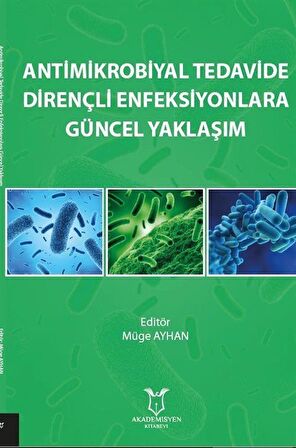 Antimikrobiyal Tedavide Dirençli Enfeksiyonlara Güncel Yaklaşım