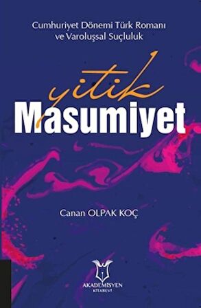 Yitik Masumiyet - Cumhuriyet Dönemi Türk Romanı ve Varoluşsal Suçluluk