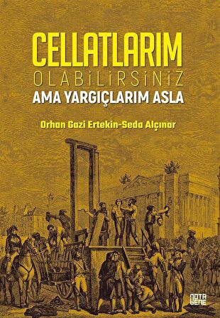 Cellatlarım Olabilirsiniz Ama Yargıçlarım Asla