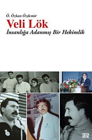 Veli Lök / İnsanlığa Adanmış Bir Hekimlik / Ö. Özkan Özdemir