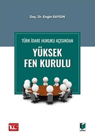 Türk İdare Hukuku Açısından Yüksek Fen Kurulu