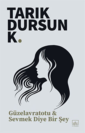 Güzelavratotu & Sevmek Diye Bir Şey / Tarık Dursun K.
