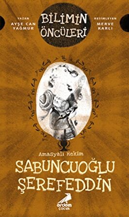 Amasyalı Hekim Sabuncuoğlu Şerefeddin - Bilimin Öncüleri