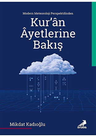 Modern Meteoroloji Perspektifinden Kur'an Âyetlerine Bakış / Mikdat Kadıoğlu