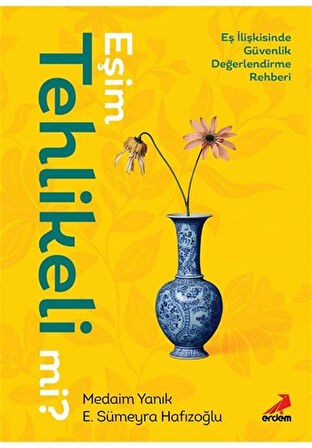 Eşim Tehlikeli mi? & Eş İlişkisinde Güvenlik Değerlendirme Rehberi / Prof. Dr. Medaim Yanık